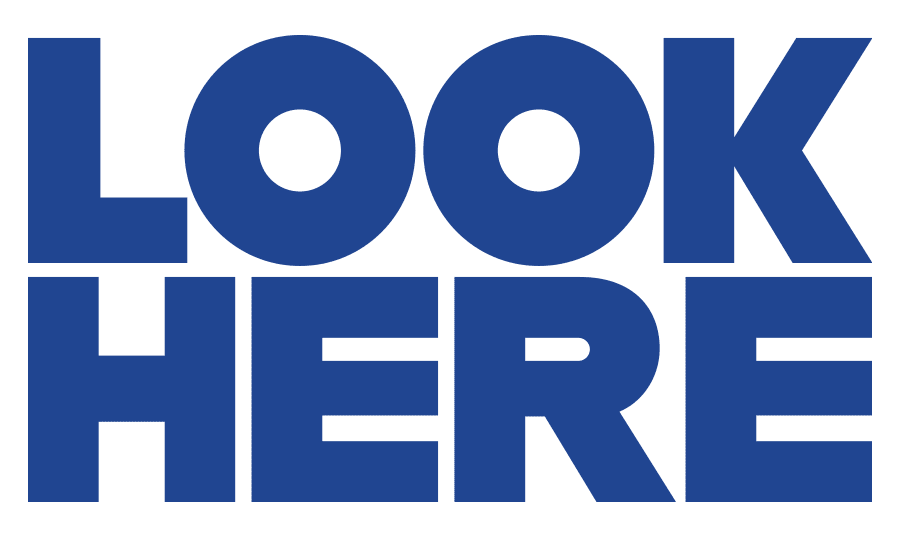 LOOK HERE